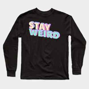 Stay weird Long Sleeve T-Shirt